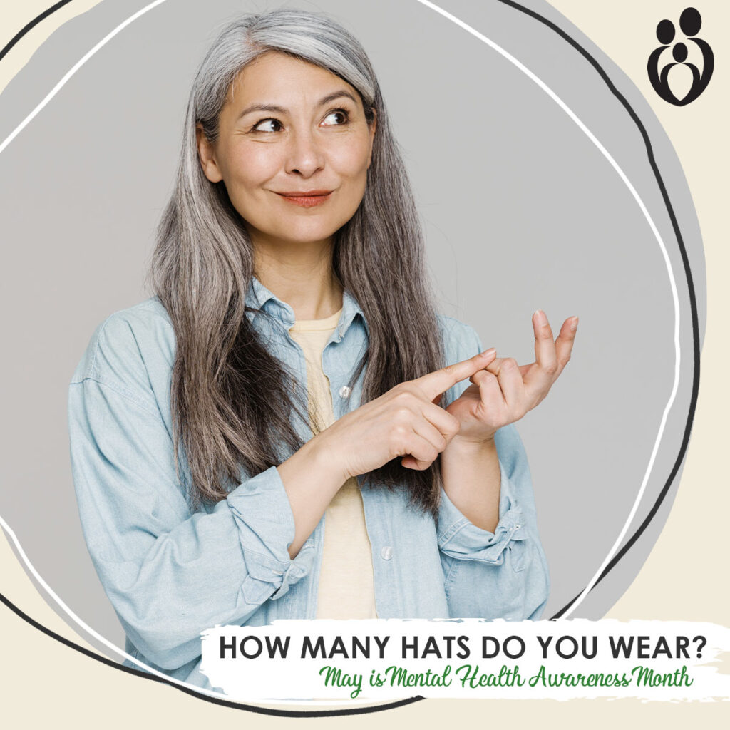 HOW MANY HATS DO YOU WEAR? MAY IS MENTAL HEALTH AWARENESS MONTH Promise Community Health