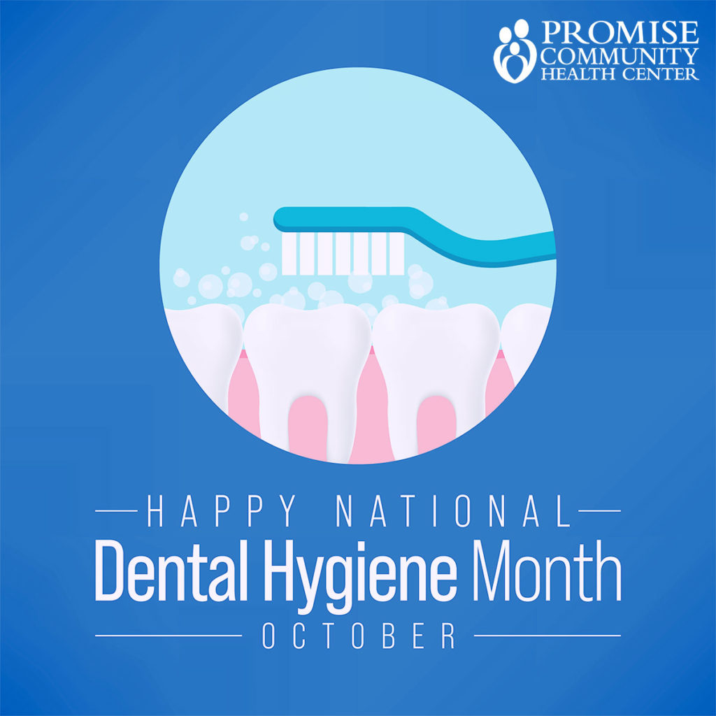 OCTOBER IS DENTAL HYGIENE MONTH – Promise Community Health Center ...