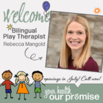 WELCOME OUR NEW PLAY THERAPIST: REBECCA MANGOLD