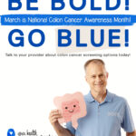 NATIONAL COLORECTAL CANCER AWARENESS MONTH! BE BOLD! GO BLUE!