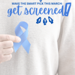 MAKE THE SMART PICK THIS MARCH: GET SCREENED
