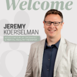 WELCOME JEREMY KOERSELMAN: REGISTERED PLAY THERAPIST & MENTAL HEALTH THERAPIST
