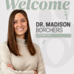 WELCOME DR. MADISON BORCHERS: OPTOMETRIST